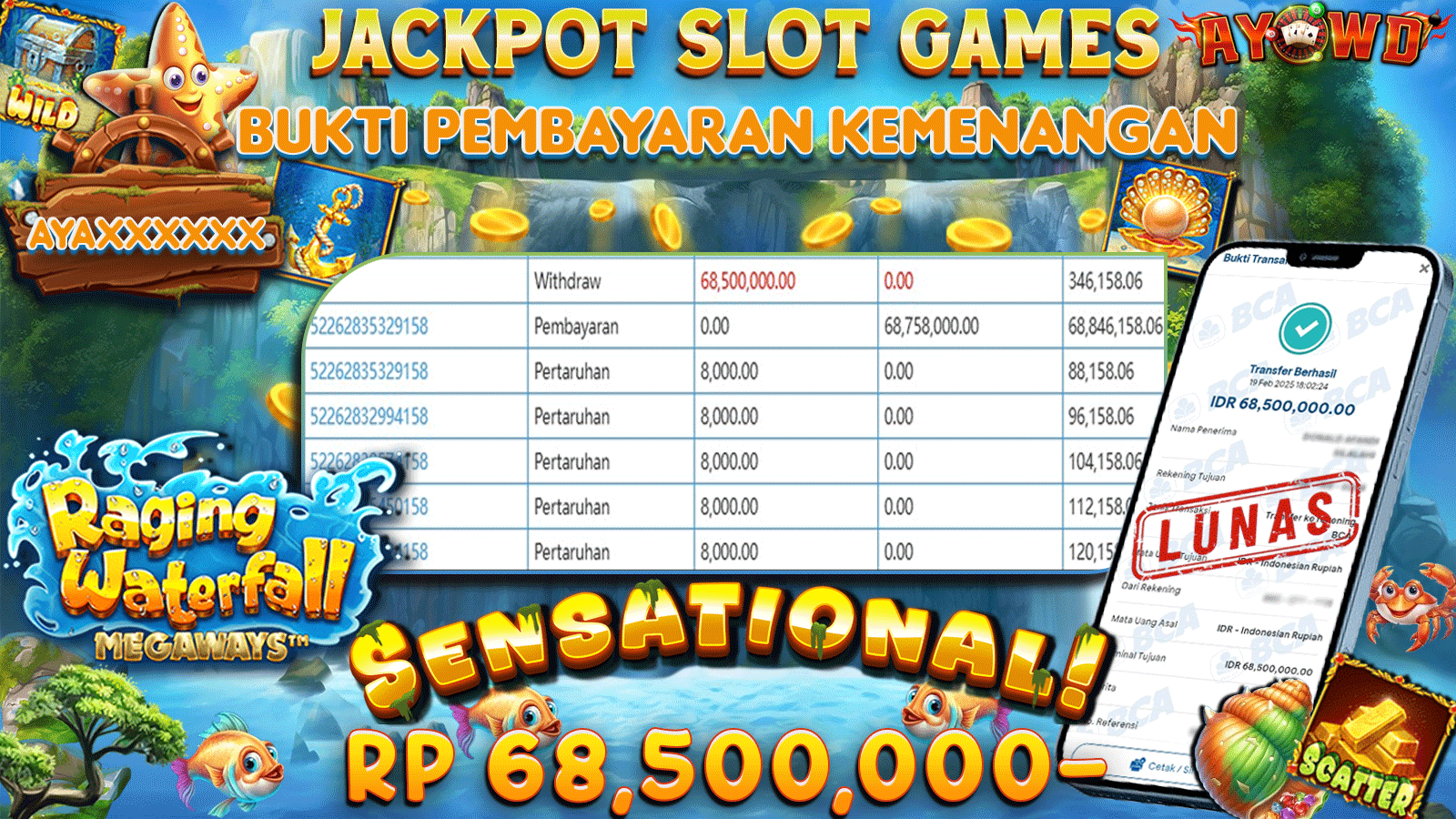 AYOWD JACKPOT SLOT GAMES PP-RAGING WATERFALL MEGAWAYS Rp 68,500,000,- LUNAS