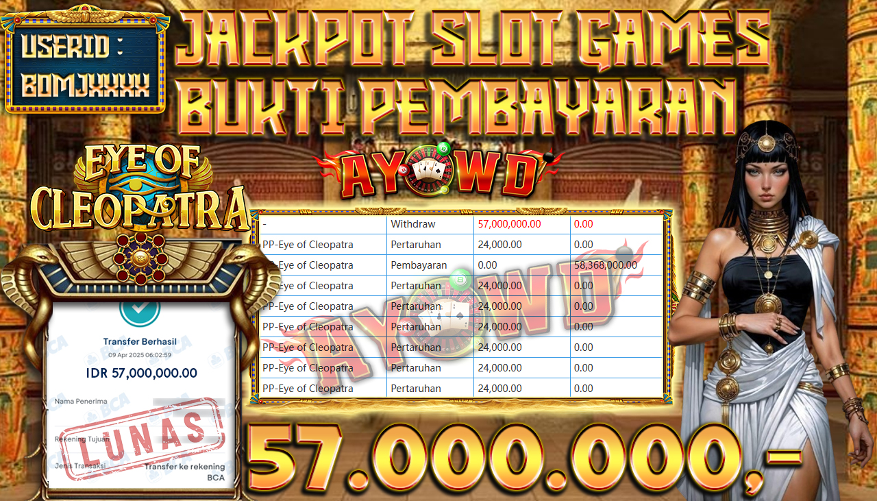 AYOWD JACKPOT SLOT GAMES PP-Eye of Cleopatra Rp 57,000,000,- LUNAS