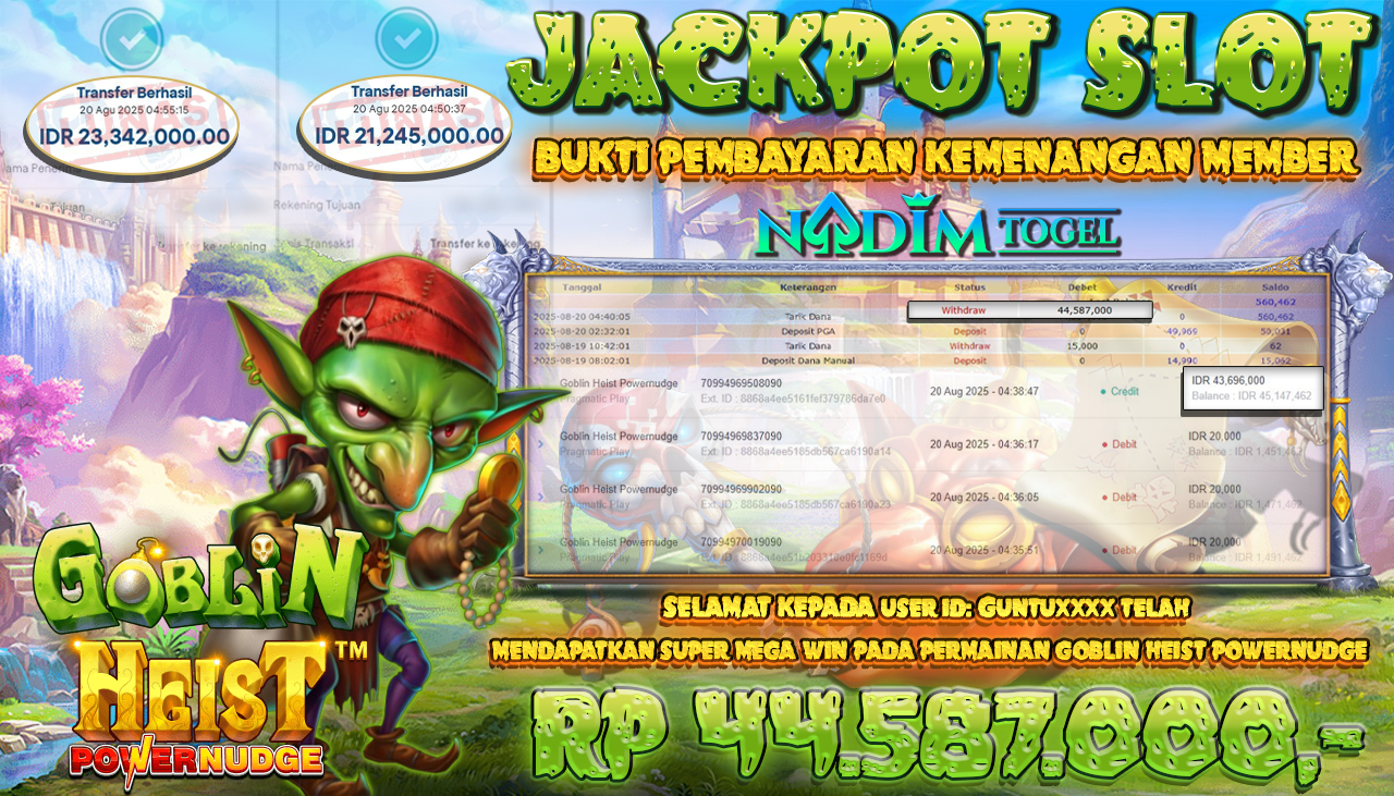 NADIMTOGEL JACKPOT SLOT GOBLIN HEIST POWERNUDGE Rp 44.587.000,- LUNAS