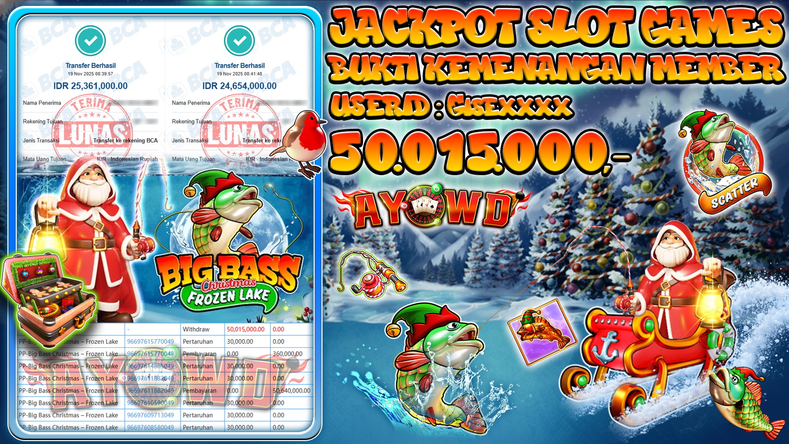 AYOWD JACKPOT SLOT GAMES PP-Big Bass Christmas – Frozen Lake Rp 50,015,000.- LUNAS